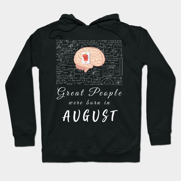 Great People born in August Tshirt Nerds Science Math Lovers Hoodie by Imm0rtalAnimati0n